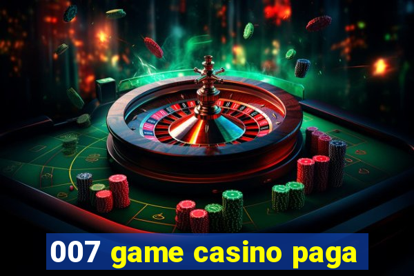 007 game casino paga